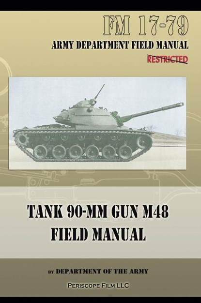 Tank 90-MM Gun M48 Field Manual, Department of the Army - Paperback - 9781940453064