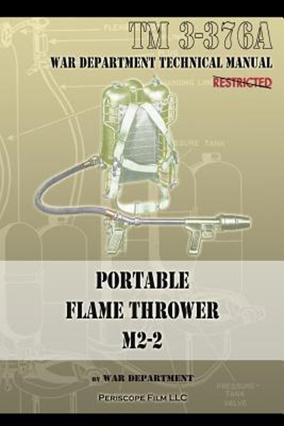 Portable Flame Thrower M2-2, War Department - Paperback - 9781940453071