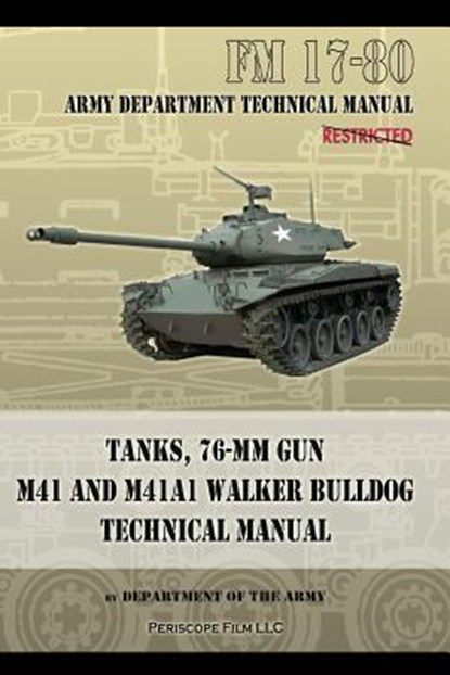 Tanks, 76-MM Gun M41 and M41A1 Walker Bulldog, Department of the Army - Paperback - 9781940453088