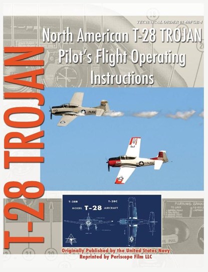 North American T-28 Trojan Pilot's Flight Operating Instructions, United States Navy - Gebonden - 9781940453415