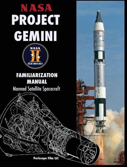 NASA Project Gemini Familiarization Manual Manned Satellite Spacecraft, NASA - Gebonden - 9781940453453
