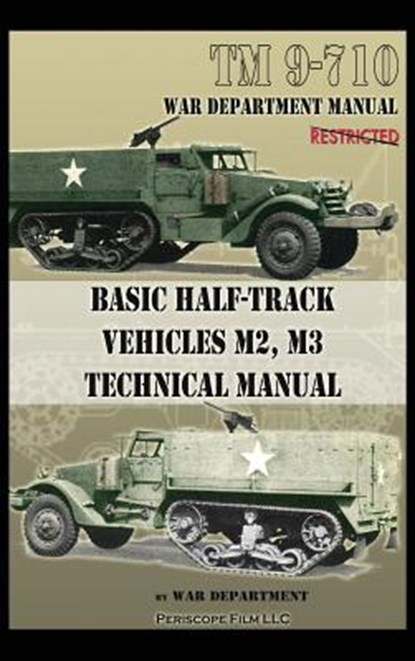 Basic Half-Track Vehicles M2, M3 Technical Manual, War Department - Gebonden - 9781940453538