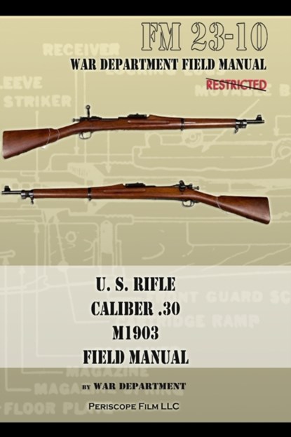 U.S. Rifle, Caliber .30, M1903 Basic Field Manual, War Department - Paperback - 9781940453637