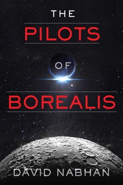 The Pilots of Borealis, David Nabhan - Ebook - 9781940456287