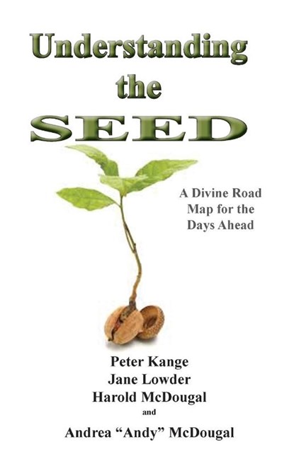 Understanding the Seed, Peter Kange ; Jane Lowder ; Andrea McDougal - Paperback - 9781940461168