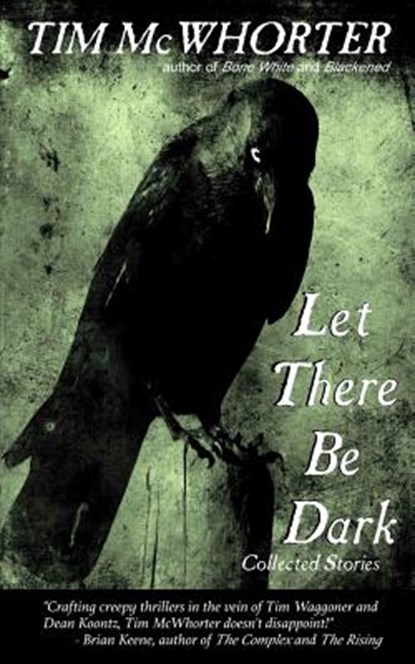 Let There Be Dark, Tim McWhorter - Paperback - 9781940466842