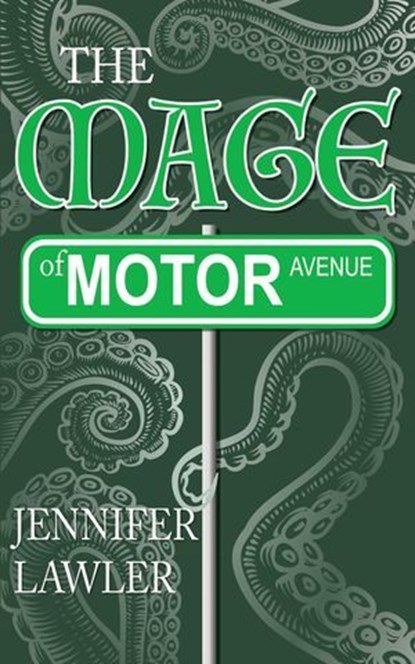 The Mage of Motor Avenue, Jennifer Lawler - Ebook - 9781940480367