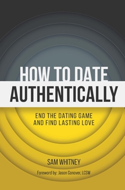How to Date Authentically, Sam D Whitney - Paperback - 9781940498393