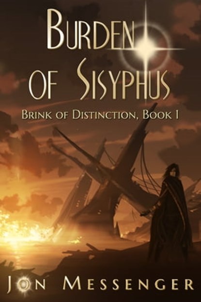 Burden of Sisyphus (Brink of Distinction book #1), Jon Messenger - Ebook - 9781940534053