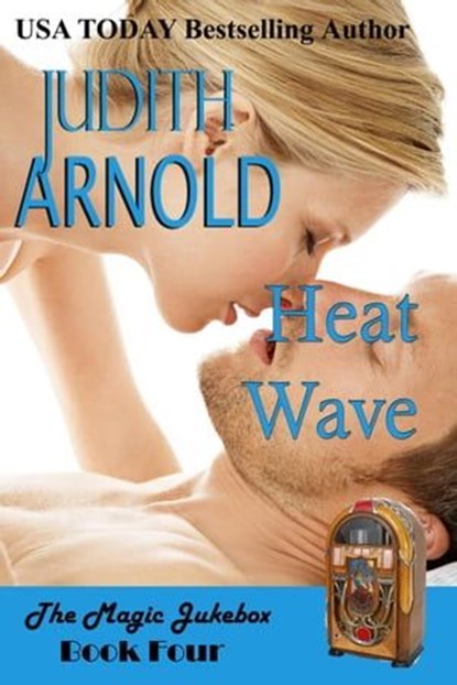 Heat Wave, Judith Arnold - Ebook - 9781940547107