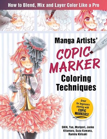 MANGA ARTISTS COPIC MARKER COL, Shin ; Maripori ; Yue - Paperback - 9781940552569