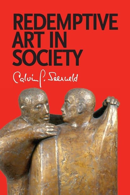 Redemptive Art in Society, Calvin G Seerveld - Paperback - 9781940567013