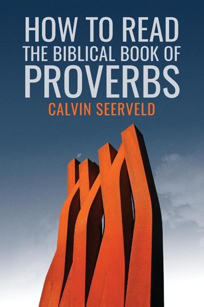How to Read the Biblical Book of Proverbs, Calvin G Seerveld - Paperback - 9781940567242