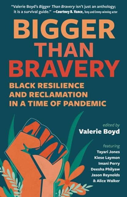 Bigger Than Bravery: Black Resilience and Reclamation in a Time of Pandemic, Valerie Boyd - Paperback - 9781940596471