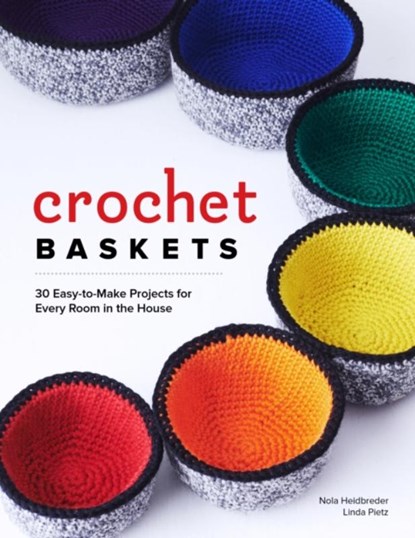 Crochet Baskets, Nola A. Heidbreder ; Linda Pietz - Paperback - 9781940611617