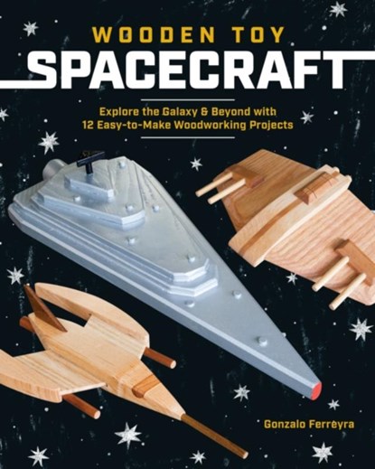 Wooden Toy Spacecraft, Gonzalo Ferreyra - Paperback - 9781940611839