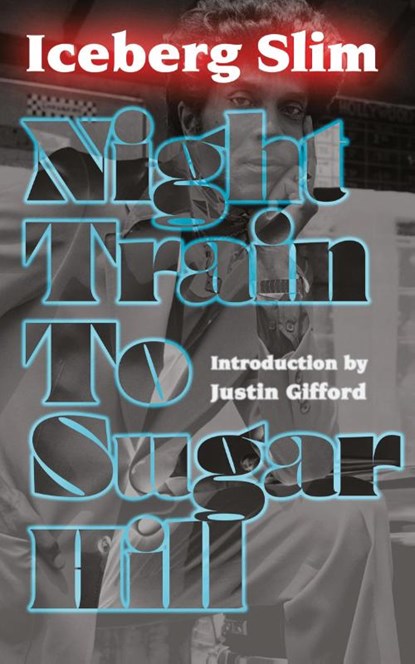 Night Train to Sugar Hill, Iceberg Slim - Paperback - 9781940625294