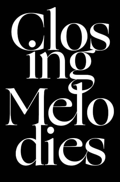 Closing Melodies, Rainer J Hanshe ; Friedrich W Nietzsche ; Vincent Van Gogh - Paperback - 9781940625522