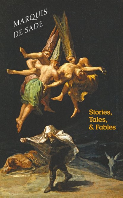 Stories, Tales, & Fables, Marquis De Sade ; Guillaume Apollinaire - Paperback - 9781940625720