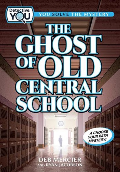 The Ghost of Old Central School, Deb Mercier ; Ryan Jacobson - Paperback - 9781940647753