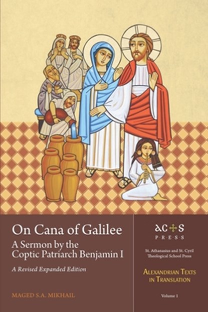 On Cana of Galilee: A Sermon by the Coptic Patriarch Benjamin I: A Revised Expanded Edition, Maged S. a. Mikhail - Paperback - 9781940661506