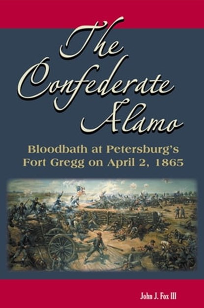 The Confederate Alamo, John J. Fox - Ebook - 9781940669168