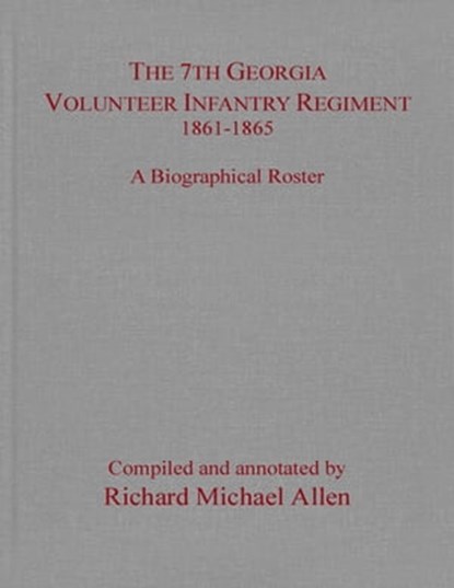 The 7th Georgia Volunteer Infantry Regiment 1861–1865, niet bekend - Ebook - 9781940669847