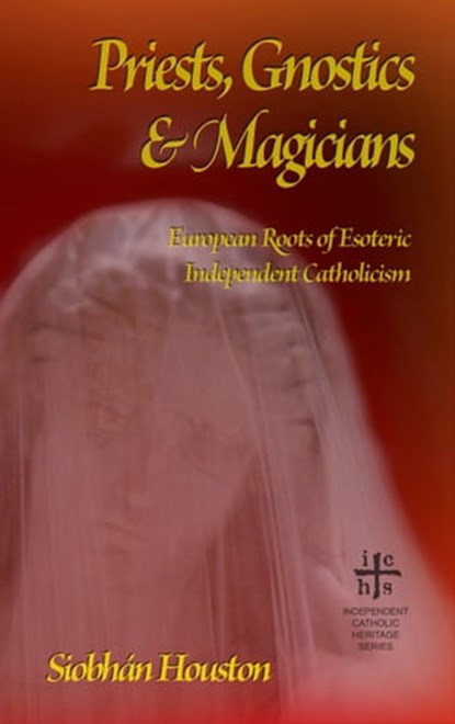 Priests, Gnostics and Magicians, Siobhán Houston - Ebook - 9781940671376