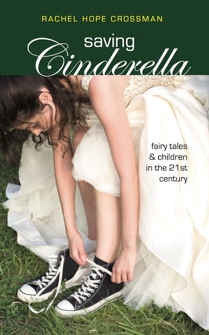 Saving Cinderella, Rachel Hope Crossman - Ebook - 9781940671390