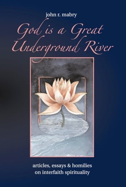 God is a Great Underground River, John R. Mabry - Ebook - 9781940671642