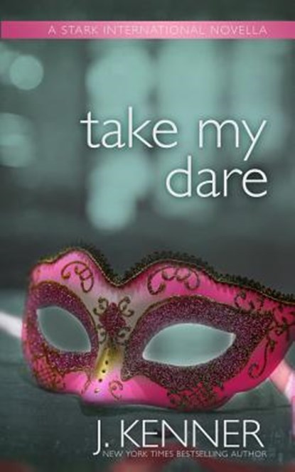 Take My Dare: A Stark International Novella, J. Kenner - Paperback - 9781940673356