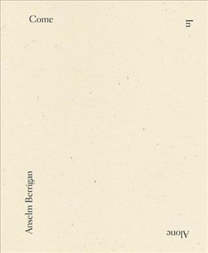 Come In Alone, Anselm Berrigan - Paperback - 9781940696294
