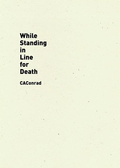 While Standing in Line for Death, CAConrad - Paperback - 9781940696553
