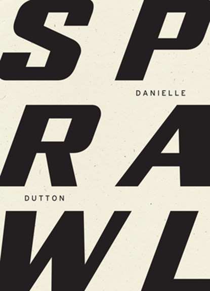 SPRAWL, DUTTON,  Danielle - Paperback - 9781940696775