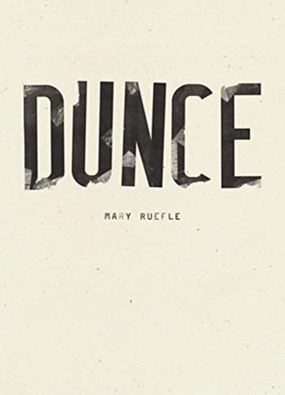 Dunce, Mary Ruefle - Paperback - 9781940696997