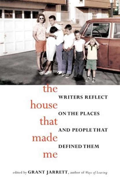 The House That Made Me, Grant Jarrett - Ebook - 9781940716329