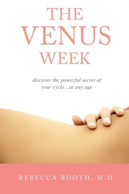 The Venus Week, Rebecca Booth M D - Paperback - 9781940745695