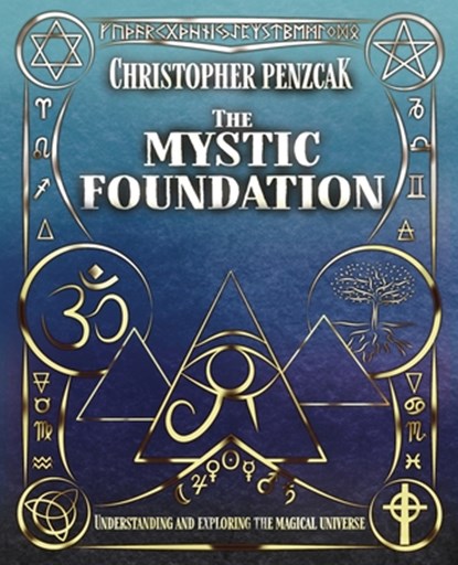 The Mystic Foundation, Christopher Penczak - Paperback - 9781940755144