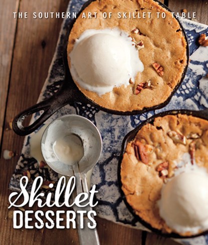 Skillet Desserts: The Southern Art of Skillet to Table, Brooke Michael Bell - Gebonden - 9781940772202