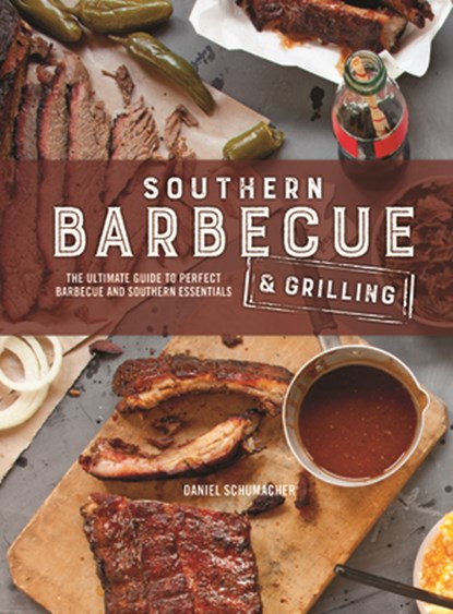 Southern Barbecue & Grilling, Daniel Schumacher - Gebonden - 9781940772387