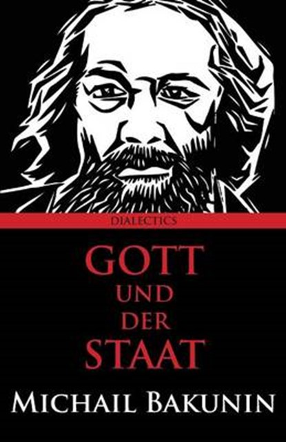 Gott Und Der Staat, BAKUNIN,  Michail - Paperback - 9781940777252