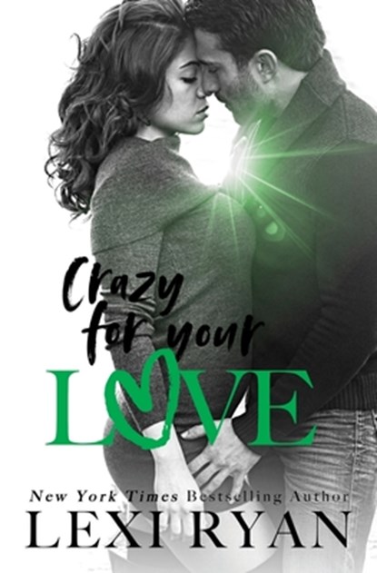 Crazy For Your Love, Lexi Ryan - Paperback - 9781940832234