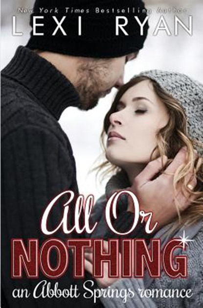 All or Nothing: An Abbott Springs Romance, Lexi Ryan - Paperback - 9781940832883