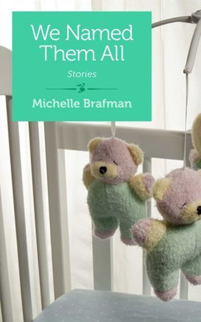 We Named Them All, Michelle Brafman - Ebook - 9781940838625