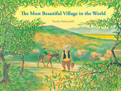 Most Beautiful Village in the World, Yutaka Kobayashi - Gebonden - 9781940842257