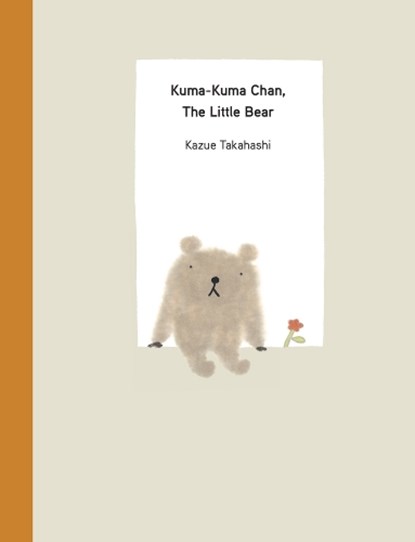Kuma-Kuma Chan, the Little Bear, Kazue Takahashi - Gebonden - 9781940842578