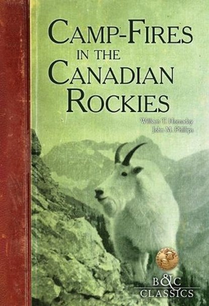 Camp-Fires in the Canadian Rockies, William T. Hornaday - Paperback - 9781940860060