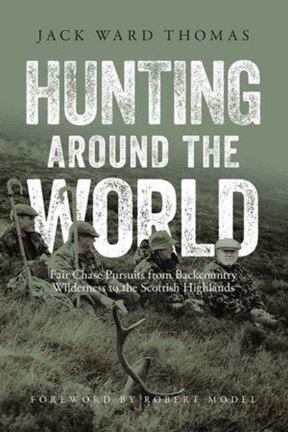 Hunting Around the World, Jack Ward Thomas ; Julie Tripp, Boone and Crockett Club - Ebook - 9781940860190