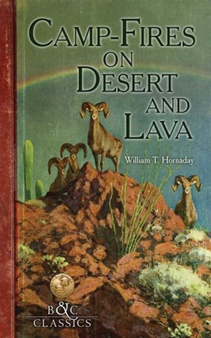 Camp-Fire on Desert and Lava, William T. Hornaday - Ebook - 9781940860404