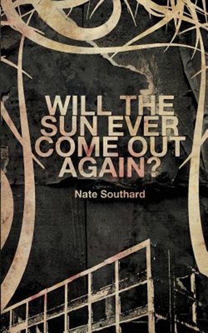 Will the Sun Ever Come Out Again?, Nate Southard - Paperback - 9781940885230